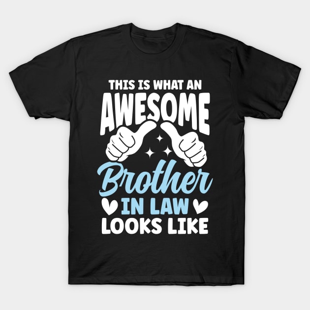 This is What An Awesome Brother In Law T-Shirt by AngelBeez29